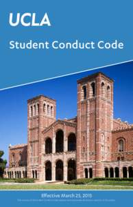 Student Conduct Code  Effective March 25, 2015 This version of the Student Conduct Code replaces and supersedes all previous versions of this policy.  UCLA students are proud to be members of this community. They take p