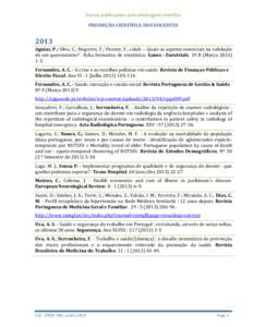 Outras publicações com arbitragem científica PRODUÇÃO CIENTÍFICA DOS DOCENTES 2013 Aguiar, P.; Silva, C.; Negreiro, F.; Vicente, V., colab. – Quais os aspetos essenciais na validação de um questionário? : fich