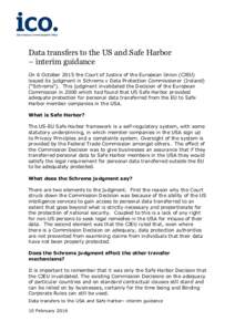 Data transfers to the US and Safe Harbor – interim guidance On 6 October 2015 the Court of Justice of the European Union (CJEU) issued its judgment in Schrems v Data Protection Commissioner (Ireland) (“Schrems”). T