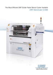 The Most Efficient SMT Solder Paste Stencil Cutter Available LPKF StencilLaser G 6080 • Improved Quality • No Chiller Needed • In Process Inspection