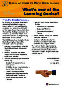 Queensland Centre for Mental Health Learning Issue 23	 Aug/Sept 2012 What’s new at the Learning Centre?