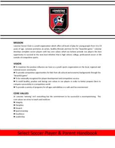 MISSION Lonestar Soccer Club is a youth organization which offers all levels of play for young people from 4 to 19 years of age. Lonestar promotes an active, healthy lifestyle and love for the “beautiful game.