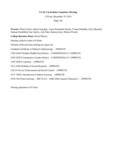 CLAS Curriculum Committee Meeting 9:30 am, December 10, 2014 Pugh 150 Present: Wind Cowles, James Essegbey, Lucas Fernandez-Rocha, Youssef Haddad, Terry Harpold, Selman Hershfield, Issy Ojalvo, Ami Patel, Renata Serra, P