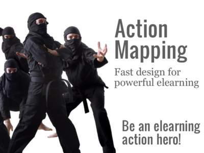 Action Mapping Fast design for powerful elearning  Be an elearning