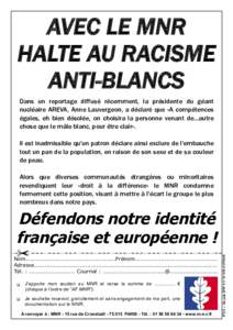 AVEC LE MNR HALTE AU RACISME ANTI-BLANCS Dans un reportage diffusé récemment, la présidente du géant nucléaire AREVA, Anne Lauvergeon, a déclaré que «A compétences égales, eh bien désolée, on choisira la pers