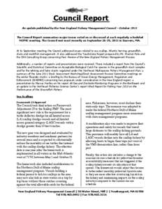 Council Report An update published by the New England Fishery Management Council – October 2011 The Council Report summarizes major issues voted on or discussed at each regularly scheduled NEFMC meeting. The Council me