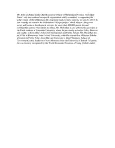 Mr. John McArthur is the Chief Executive Officer of Millennium Promise, the United States’ only international non-profit organization solely committed to supporting the achievement of the Millennium Development Goals t