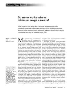 Minimum Wage Careers?  Do some workers have minimum wage careers? Most workers who begin their careers in minimum-wage jobs eventually gain more experience and move on to higher paying jobs;