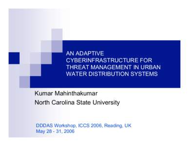 AN ADAPTIVE CYBERINFRASTRUCTURE FOR THREAT MANAGEMENT IN URBAN WATER DISTRIBUTION SYSTEMS  Kumar Mahinthakumar