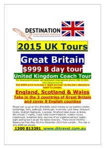 2015 UK Tours  Great Britain $999 8 day tour United Kingdom Coach Tour For Reservations please call Destination International phone[removed].