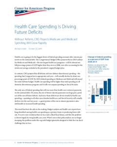Health Care Spending Is Driving Future Deficits Without Reform, CBO Projects Medicare and Medicaid Spending Will Grow Rapidly Michael Linden  October 23, 2009