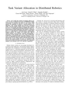 Task Variant Allocation in Distributed Robotics Jos´e Cano∗ , David R. White† , Alejandro Bordallo∗ , Ciaran McCreesh† , Patrick Prosser† , Jeremy Singer† and Vijay Nagarajan∗ ∗ School † School