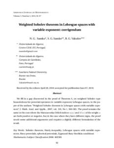 A RMENIAN J OURNAL OF M ATHEMATICS Volume 3, Number 2, 2010, 92–97 Weighted Sobolev theorem in Lebesgue spaces with variable exponent: corrigendum N. G. Samko*, S. G. Samko**, B. G. Vakulov***