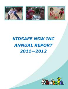 KIDSAFE NSW INC ANNUAL REPORT 2011—2012 Kidsafe House, c/- The Children‘s Hospital at Westmead Locked Bag 4001, Westmead NSW 2145