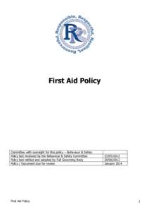 First Aid Policy  Committee with oversight for this policy – Behaviour & Safety Policy last reviewed by the Behaviour & Safety Committee Policy last ratified and adopted by Full Governing Body Policy / Document due for