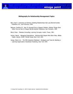 Bibliography for Relationship Management Topics  Bell, Chip R. Customers as Partners: Building Relationships that Last, Berrett-Koehler Publishers Inc., San Francisco, 1994. Bellman, Geoffrey M. How To Succeed From a Sup