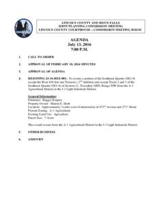 LINCOLN COUNTY AND SIOUX FALLS JOINT PLANNING COMMISSION MEETING LINCOLN COUNTY COURTHOUSE – COMMISSION MEETING ROOM AGENDA July 13, 2016