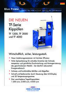 Blue Power.  GIESSTECHNOLOGIE MADE IN GERMANY DIE NEUEN TF-Serie