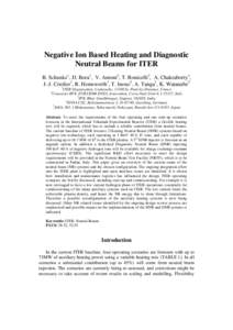 Negative Ion Based Heating and Diagnostic Neutral Beams for ITER B. Schunke1, D. Bora1, V. Antoni2, T. Bonicelli3, A. Chakraborty4, J.-J. Cordier1, R. Hemsworth1, T. Inoue5, A. Tanga1, K. Watanabe5 1