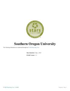 Southern Oregon University The following information was submitted through the STARS Reporting Tool. Date Submitted: May 1, 2014 STARS Version: 1.2