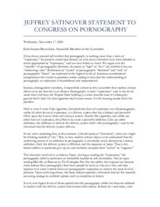 JEFFREY SATINOVER STATEMENT TO CONGRESS ON PORNOGRAPHY Wednesday, November 17, 2004 Dear Senator Brownback, Honorable Members of the Committee: It has always seemed self-evident that pornography is nothing more than a fo