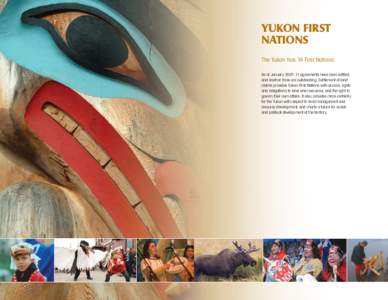 YUKON FIRST NATIONS The Yukon has 14 First Nations. As of January 2007, 11 agreements have been settled, and another three are outstanding. Settlement of land claims provides Yukon First Nations with access, rights
