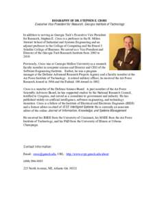 BIOGRAPHY	
  OF	
  DR.	
  STEPHEN	
  E.	
  CROSS	
   Executive Vice President for Research, Georgia Institute of Technology ,QDGGLWLRQWRVHUYLQJDV*HRUJLD7HFK¶V([HFXWLYH9LFH3UHVLGHQW for Research, Stephen 