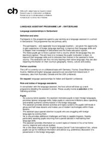 LANGUAGE ASSISTANT PROGRAMME LAP – SWITZERLAND Language assistantships in Switzerland Definition and aims Participants in this programme spend a year working as a language assistant in a school in Switzerland. The prog