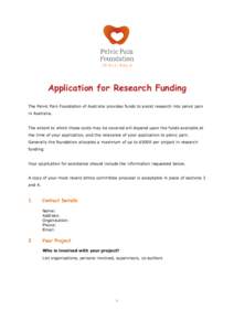 Application for Research Funding The Pelvic Pain Foundation of Australia provides funds to assist research into pelvic pain in Australia. The extent to which these costs may be covered will depend upon the funds availabl