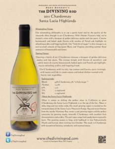 2011 Chardonnay Santa Lucia Highlands Winemaking Notes: Our winemaking philosophy is to use a gentle hand and let the quality of the vineyards shine through in our Chardonnay. With Mother Nature’s help, we’ve created