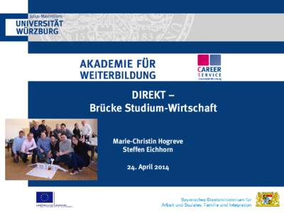 DIREKT – Brücke Studium-Wirtschaft Marie-Christin Hogreve Steffen Eichhorn 24. April 2014