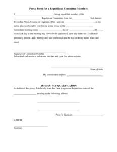 Proxy Form for a Republican Committee Member: I, _________________________________, being a qualified member of the ________________________ Republican Committee from the _______________ (Sub district: Township, Ward, Co