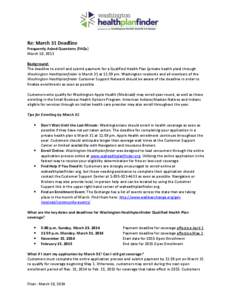 Re: March 31 Deadline Frequently Asked Questions (FAQs) March 10, 2013 Background: The deadline to enroll and submit payment for a Qualified Health Plan (private health plan) through Washington Healthplanfinder is March 