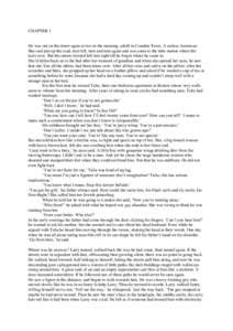 CHAPTER 1  He was out on the street again at two in the morning, adrift in Camden Town. A carless American. She said just up the road, turn left, turn and turn again and you come to the tube station where the taxis rove.