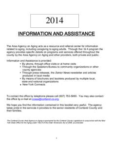 2014 INFORMATION AND ASSISTANCE The Area Agency on Aging acts as a resource and referral center for information related to aging, including caregiving to aging adults. Through the I & A program the agency provides specif