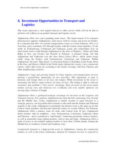 Main Investment Opportunities In Afghanistan  4. Investment Opportunities in Transport and Logistics This sector represents a vital support-industry to other sectors which will not be able to perform well without an up-g