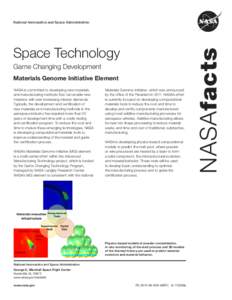 Space Technology Game Changing Development Materials Genome Initiative Element NASA is committed to developing new materials and manufacturing methods that can enable new missions with ever increasing mission demands.