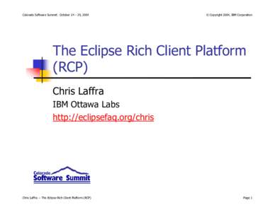 Colorado Software Summit: October 24 – 29, 2004  © Copyright 2004, IBM Corporation The Eclipse Rich Client Platform (RCP)