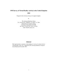 1995 Survey of Virtual Reality Activity in the United Kingdom 1995 Prepared for the Advisory Group on Computer Graphics by The Advanced Interfaces Group T.L.J. Howard, R.J. Hubbold, A.D. Murta, A.J. West