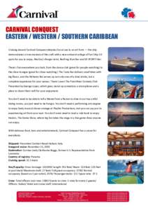CARNIVAL CONQUEST EASTERN / WESTERN / SOUTHERN CARIBBEAN Cruising aboard Carnival Conquest elevates fun at sea to an art form — the ship demonstrates a true mastery of the craft with a new onboard collage of Fun Ship 2