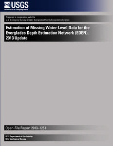 Prepared in cooperation with the U.S. Geological Survey Greater Everglades Priority Ecosystems Science Estimation of Missing Water-Level Data for the Everglades Depth Estimation Network (EDEN), 2013 Update