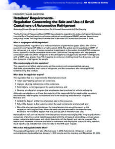 California Environmental Protection Agency | AIR RESOURCES BOARD  Frequently asked questions Retailers’ RequirementsRegulation Concerning the Sale and Use of Small Containers of Automotive Refrigerant