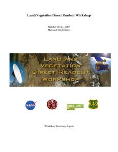 Land/Vegetation Direct Readout Workshop  October 10-11, 2007 Mexico City, Mexico  Workshop Summary Report