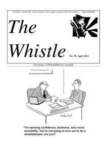 “All that is needed for evil to prosper is for people of good will to do nothing”—Edmund Burke  The Whistle  No. 70, April 2012