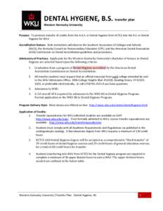 DENTAL HYGIENE, B.S. transfer plan Western Kentucky University Purpose: To promote transfer of credits from the A.A.S. in Dental Hygiene from KCTCS into the B.S. in Dental Hygiene for WKU Accreditation Statues: Both inst