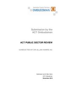 Submission by the ACT Ombudsman ACT PUBLIC SECTOR REVIEW CONDUCTED BY DR ALLAN HAWKE AC