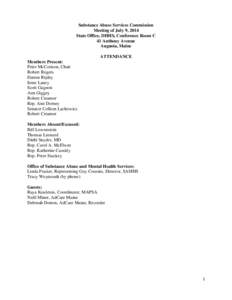 Substance Abuse Services Commission Meeting of July 9, 2014 State Office, DHHS, Conference Room C 41 Anthony Avenue Augusta, Maine ATTENDANCE