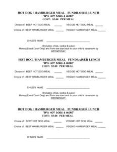 HOT DOG / HAMBURGER MEAL FUNDRAISER LUNCH “BP’S HOT DOGS & MORE” COST: $5.00 PER MEAL Choice of: BEEF HOT DOG MEAL