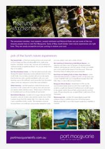 nåture experienc´s The seventeen beaches, river systems, coastal rainforest and National Parks are just some of the top reasons people love to visit Port Macquarie. Some of New South Wales’ best nature experiences ar