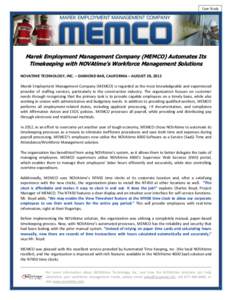 Case Study  Marek Employment Management Company (MEMCO) Automates Its Timekeeping with NOVAtime’s Workforce Management Solutions NOVATIME TECHNOLOGY, INC. – DIAMOND BAR, CALIFORNIA – AUGUST 28, 2012 Marek Employmen